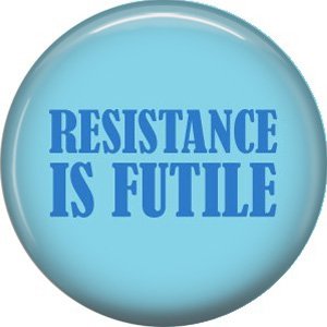Resistance is Futile, 1 Inch Button Badge Pin of Star Trek Fun Phrases - 1574
