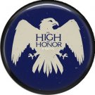 As High as Honor House Arryn, Television Favorites 1 Inch Pinback Button Badge - 5002