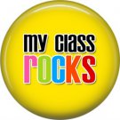 1 Inch My Class Rocks on Yellow Background, Teacher Appreciation Button Badge Pin - 0849