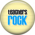 1 Inch Teacher's Rock, Teacher Appreciation Button Badge Pin - 0855