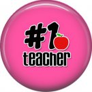1 Inch #1 Teacher, Teacher Appreciation Button Badge Pin - 0856