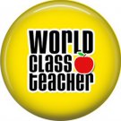 1 Inch World Class Teacher on Yellow Background, Teacher Appreciation Button Badge Pin - 0857