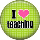 1 Inch I Love Teaching on Lime Green Background, Teacher Appreciation Button Badge Pin - 0858