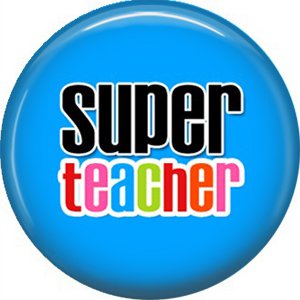 1 Inch Super Teacher on Blue Background, Teacher Appreciation Button Badge Pin - 0861