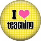 1 Inch I Love Teaching on Yellow Dot Background, Teacher Appreciation Button Badge Pin - 0878