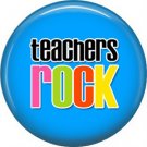1 Inch Teachers Rock on Blue Background, Teacher Appreciation Button Badge Pin - 0884