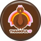 Thankful Turkey on Brown Background, 1 Inch Thanksgiving Pinback Button - 3077