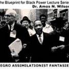 Negro Assimilationist Fantasies by Amos N. Wilson