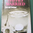 HOW TO BE HAPPILY MARRIED, Emerald V. Dechant 1972, Paperback Book, Illustrated