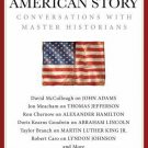 The American Story Conversations with Master Historians HC 2019
