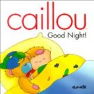 CAILLOU-GOOD NIGHT!