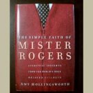 The Simple Faith of Mister Rogers ~ by Amy Hollingsworth ~ NEW BOOK~ christian spirituality ~ memoir