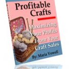 Profitable Crafts ~MAXIMIZING PROFITS FROM CRAFT SALES~ Volume 1 ~E-BOOK (with RESELL RIGHTS +++)