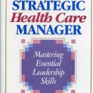 The Strategic Health Care Manager by George H. Stevens  *NEW