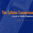 The Cellular Connection: A Guide to Cellular Phones  *NEW