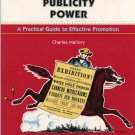 Publicity Power : A Practical Guide to Effective Promotion by Charles Mallory  *NEW