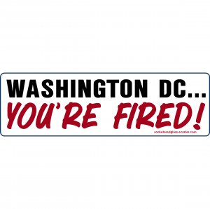 Conservative Bumper Sticker, Decal "DC Yor Fired!" RRG019