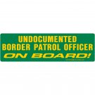 Conservative Bumper Sticker, Decal "Undocumented Border Patrol Agent On Board" RRG022
