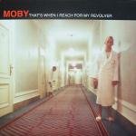 MOBY OG '96 PS 12" THAT'S WHEN I REACH FOR MY REVOLVER