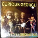CURIOUS GEORGE SEALED'89 LP CHILDREN OF A COMMON MOTHER