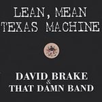 David Brake & That Damn Band Lean Mean Texas Machine CD