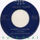 MIAMI ZIONTONE Whisper a Prayer 7" 45 gospel HEAR