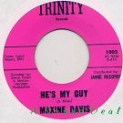 MAXINE DAVIS He's My Guy 7" 45 northern soul TRINITY