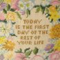 Vintage Cross Stitch Sampler Today is the First Day of the Rest of Your Life