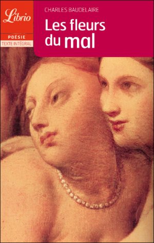Charles Baudelaire : Les Fleurs Du Mal