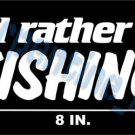 Rather Be Fishing Vinyl Window Bumper Decal Sticker
