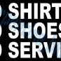 NO SHIRT SHOES SERVICE Decal Sign Window / Door Vinyl