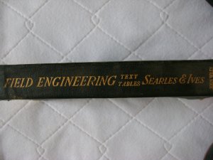 Field Engineering Text Tables, Theory and Practice of Railway Surveying, Location and Construction