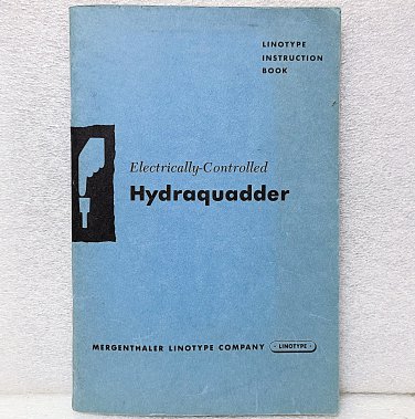 RARE! Vintage 1950s Electrically-Controlled Hydraquadder - Linotype Instruction Book