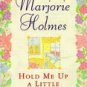Hold Me up A Little Longer, Lord by Marjorie Holmes