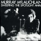 "Sweeping The Spotlight Away [Vinyl] Murray McLauchlan