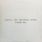 "You'll Be Hearing More From Me