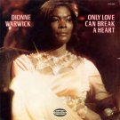 Only Love Can Break A Heart [Record] Dionne Warwicke