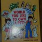 Would You LIke To Own A Pet? A Storytime Book (vintage children's book)