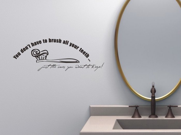 QUOTES - You Don't Have To Brush All Your Teeth Just The Ones You Want To Keep - Vinyl Home Kids Bathroom Funny Dental Quotes Décor Toothbrush Design Wall Decal Sticker 10