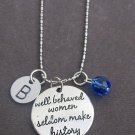 Well Behaved Women Seldom make History quote Necklace, Personalized Gift for Her