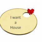 I want a House