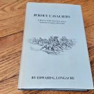 Jersey Cavaliers--History of the 1st NJ Vol. Cavalry by Edward G. Longacre--1992