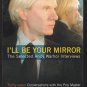 I'll Be Your Mirror: The Selected Andy Warhol Interviews (Paperback)