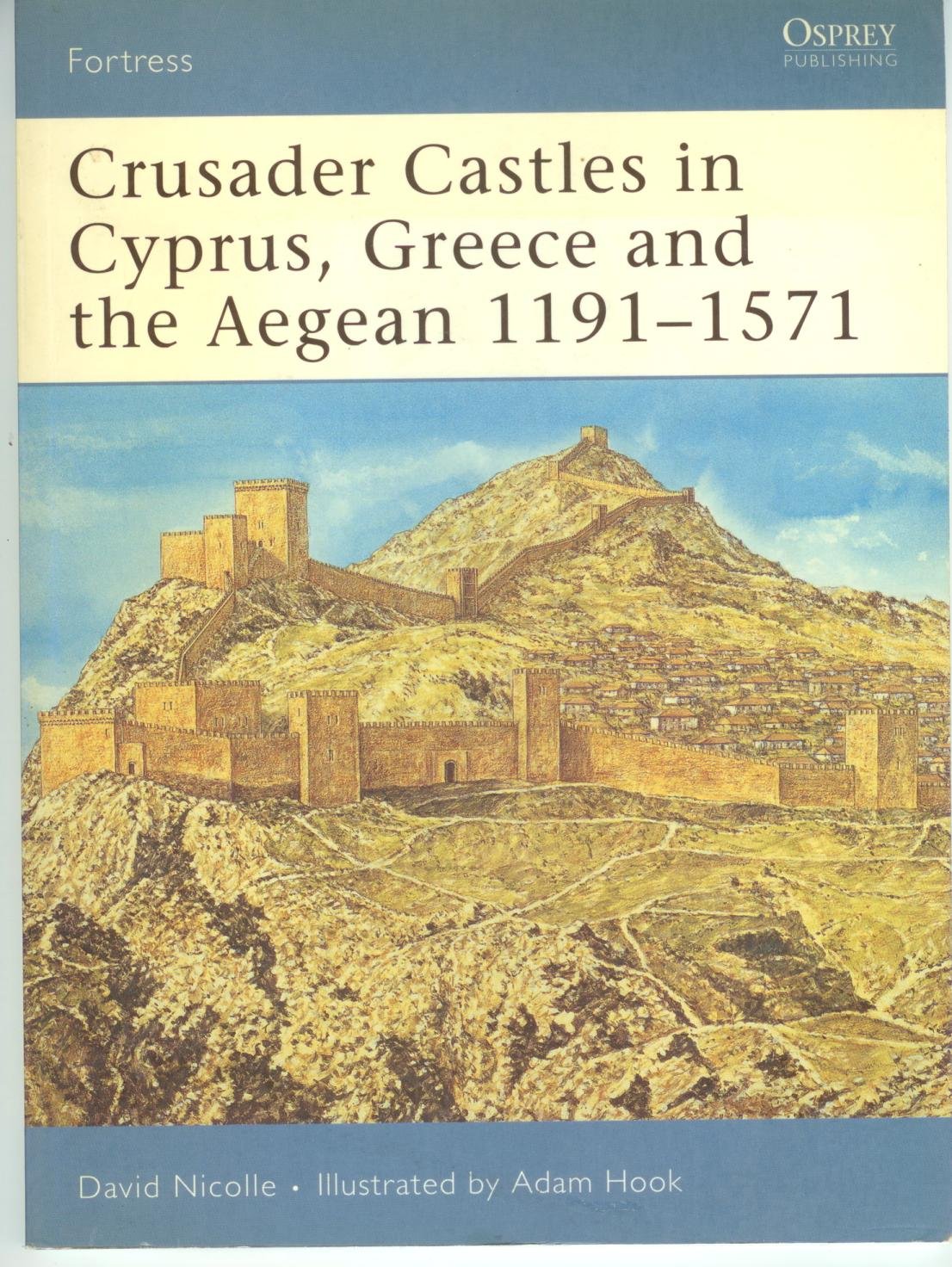 Crusader Castles in Cyprus Greece & The Aegean 1191-1571 Fortress PUB