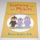 Listening to the Mukies : And Their Character Building Adventures by Robert...