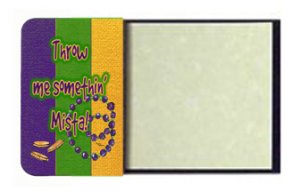 Mardi Gras Throw me somethin mista Sticky Note Holder 8375SN