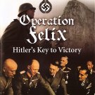 OPERATION FELIX: HITLER'S KEY TO VICTORY