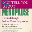 What Your Doctor May Not Tell You About Menopause Book by John R. Lee, M.D.