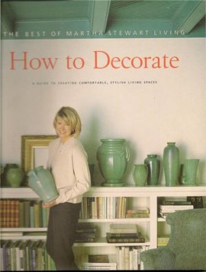 Martha Stewart How to Decorate Guide to Creating Living Spaces