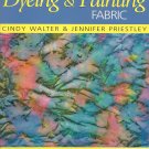 Dyeing and Painting Fabric book by Cindy Walter and Jennifer Priestley